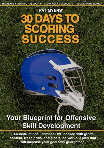 30 Days to Scoring Success; a Lacrosse Player's Blueprint for Scoring More Goals