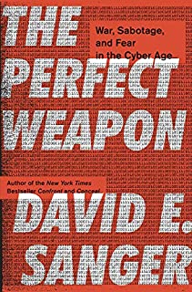 [David E. Sanger] The Perfect Weapon: War, Sabotage, and Fear in The Cyber Age - Hardcover